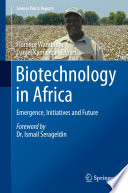 Biotechnology in Africa : emergence, initiatives and future /