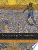 Documenting domestication : new genetic and archaeological paradigms /