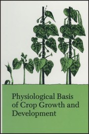 Physiological Basis of Crop Growth and Development.