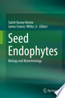 Seed Endophytes : Biology and Biotechnology /