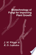 Biotechnology of fungi for improving plant growth : symposium of the British Mycological Society held at the University of Sussex September 1988 /