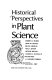 Historical perspectives in plant science /
