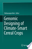 Genomic Designing of Climate-Smart Cereal Crops /