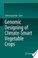 Genomic Designing of Climate-Smart Vegetable Crops /