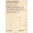 Elsevier's dictionary of plant genetic resources /