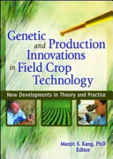 Genetic and production innovations in field crop technology : new developments in theory and practice /