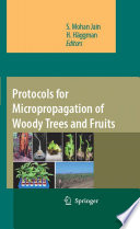 Protocols for micropropagation of woody trees and fruits /
