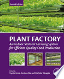 Plant factory : an indoor vertical farming system for efficient quality food production /