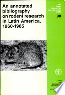 An Annotated bibliography on rodent research in Latin America, 1960-1985 /