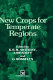 New crops for temperate regions /
