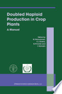 Doubled haploid production in crop plants : a manual /