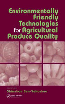 Environmentally friendly technologies for agricultural produce quality /