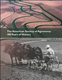 The American Society of Agronomy : 100 years of history /