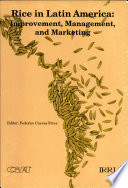 Rice in Latin America : improvement, management, and marketing : proceedings of the VIII International Rice Conference for Latin America and the Caribbean, Villahermosa, Tabasco, Mexico, November 10-16, 1991 /