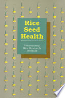 Rice seed health : proceedings of the International Workshop on Rice Seed Health, 16-20 March 1987 /