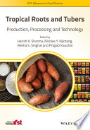 Tropical roots and tubers : production, processing and technology /