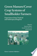 Green manure/cover crop systems of smallholder farmers : experiences from tropical and subtropical regions /