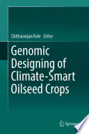 Genomic Designing of Climate-Smart Oilseed Crops /