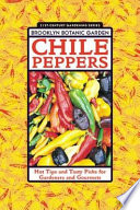 Chile peppers : hot tips and tasty picks for gardeners and gourmets /