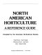 North American horticulture, a reference guide /