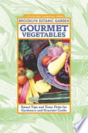 Gourmet vegetables : smart tips and tasty picks for gardeners and gourmet cooks /
