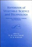 Handbook of vegetable science and technology : production, composition, storage, and processing /