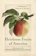 Heirloom fruits of America : selections from the USDA pomological watercolor collection /