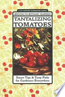 Tantalizing tomatoes : smart tips & tasty picks for gardeners everywhere /