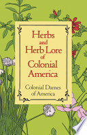 Herbs and herb lore of colonial America /