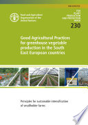 Good agricultural practices for greenhouse vegetable production in the South East European countries : principles for sustainable intensification of smallholder farms.