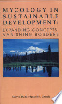 Mycology in sustainable development : expanding concepts, vanishing borders /