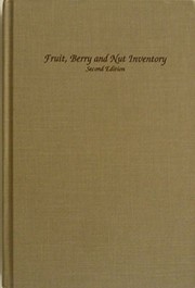 Fruit, berry, and nut inventory : an inventory of nursery catalogs listing all fruit, berry, and nut varieties available by mail order in the United States /