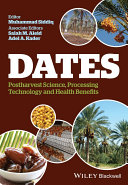 Dates : postharvest science, processing technology, and health benefits /