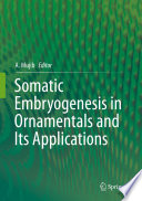 Somatic embryogenesis in ornamentals and its applications /