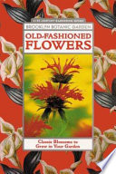 Old-fashioned flowers : classic blossoms to grow in your garden /