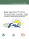 Good agricultural practices for greenhouse vegetable crops : principles for Mediterranean climate areas /