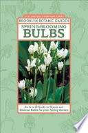 Spring-blooming bulbs : an A to Z guide to classic and unusual bulbs for your spring garden /