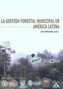 La gestión forestal municipal en América Latina /