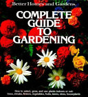 Better homes and gardens complete guide to gardening /