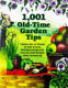 1001 old-time garden tips : timeless bits of wisdom on how to grow everything organically, from the good old days when everyone did /