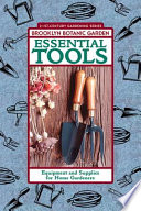 Essential tools : equipment and supplies for home gardeners /