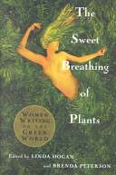 The sweet breathing of plants : women writing on the green world /
