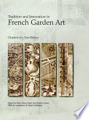 Tradition and innovation in French garden art : chapters of a new history /