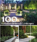 100 Australian gardens & landscapes /