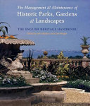 The management & maintenance of historic parks, gardens & landscapes : the English Heritage handbook /