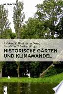 Historische Gärten und Klimawandel : Eine Aufgabe für Gartendenkmalpflege, Wissenschaft und Gesellschaft /