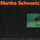 Martha Schwartz : transfiguration of the commonplace /
