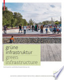 Grüne Infrastruktur : zeitgenössische deutsche Landschaftsarchitektur = Green infrastructure : contemporary German landscape architecture /