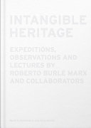 Intangible heritage : expeditions, observations and lectures by Roberto Burle Marx and collaborators /