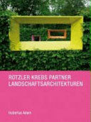 Rotzler Krebs Partner, Landschaftsarchitektur : inszenierte Verwandlung = staging change /